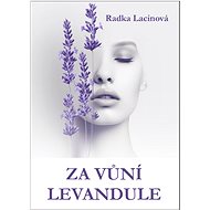 Za vůní levandule - Radka Lacinová - Lindourková