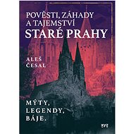 Pověsti, záhady a tajemství staré Prahy - Aleš Česal