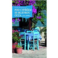 Under a cypress tree with a glass of ouzo - Pavla Smetanová