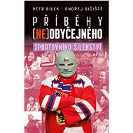 Příběhy (ne)obyčejného sportovního šílenství - Petr Bílek