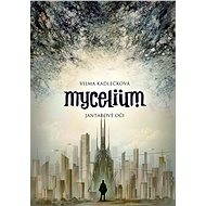 Mycelium: Jantarové oči - Vilma Kadlečková