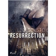 Resurrection III - Leo Tolstoy