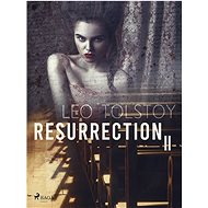 Resurrection II - Leo Tolstoy