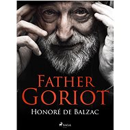 Father Goriot - Honoré de Balzac
