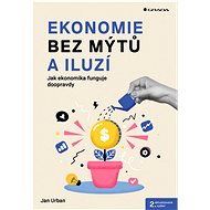 Economics without Myths and Illusions - 2nd updated edition - Jan Urban