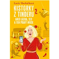 Historky z Tinderu 2 aneb Láska, sex a ten pravý nikde - Lucie Macháčková
