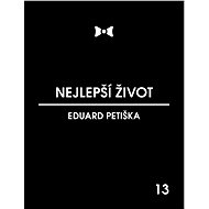Nejlepší život - Eduard Petiška