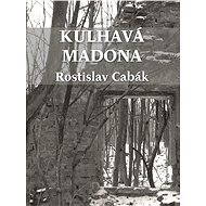 Kulhavá Madona - Rostislav Cabák