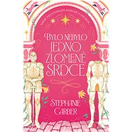 Bylo nebylo jedno zlomené srdce  - Stephanie Garber