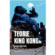Teorie King Konga - Virginie Despentes