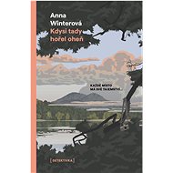 Kdysi tady hořel oheň - Anna Winterová