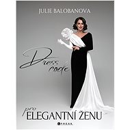Dress code pro elegantní ženu - Julie Balobanova