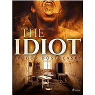The Idiot - Fyodor Dostoevsky