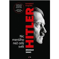 Hitler. Nic menšího než celý svět - Brendan Simms