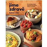 Jíme zdravě kolem světa - kolektiv Jíme zdravě