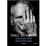 The Extraordinary Life of an Ordinary Man - Paul Newman