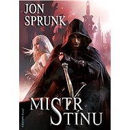 Mistr Stínu - Jon Sprunk
