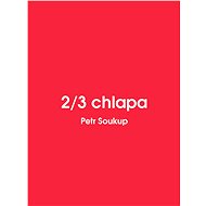 2/3 chlapa - Petr Soukup