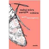 Maluj můru nohama vzhůru - Marta Dancingerová