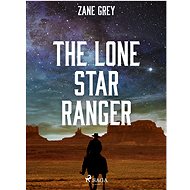 The Lone Star Ranger - Zane Grey