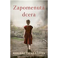 Zapomenutá dcera - Armando Lucas Correa