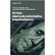 Krize demokratického kapitalismu - Martin Wolf