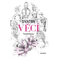 Svatby věcí - Tomáš Kapras