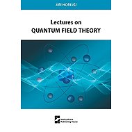 Lectures on Quantum Field Theory - Jiří Hořejší