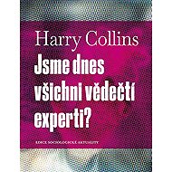 Jsme dnes všichni vědečtí experti? - Harry Collins