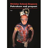 Pokrokem nad propast - Mnislav Zelený-Atapana