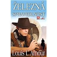 Železná spravedlnost - Louis L’ Amour