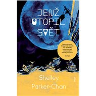 Jenž utopil svět - Shelley Parker-Chan