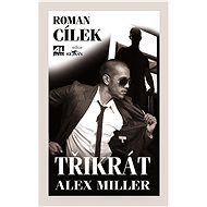 Třikrát Alex Miller - Roman Cílek