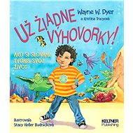 Už žiadne výhovorky! - Dr. Wayne W. Dyer