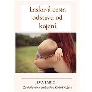 Laskavá cesta odstavu od kojení - Eva Labič