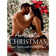 An Erotic Christmas - Erotic Stories with Holiday Cheer - Malin Edholm