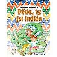 Dědo, ty jsi indián - Jiří Fixl
