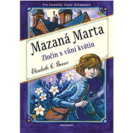Mazaná Marta – Zločin s vůní květin - Elizabeth C. Bunce
