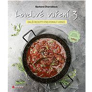 Loudavé vaření 3: Další recepty pro pomalý hrnec  - Barbora Charvátová
