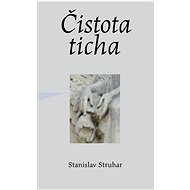 Čistota ticha - Stanislav Struhar