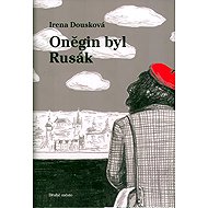 Oněgin byl Rusák - Irena Dousková