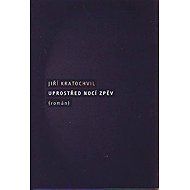 Uprostřed nocí zpěv - Jiří Kratochvil