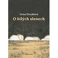O bílých slonech - Irena Dousková
