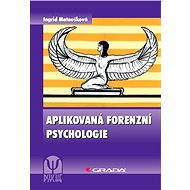 Aplikovaná forenzní psychologie - Ingrid Matoušková