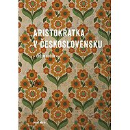 Aristokratka v Československu - Evžen Boček