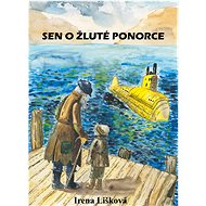Sen o žluté ponorce - Irena Lišková