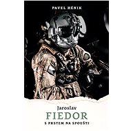 Jaroslav Fiedor: With his finger on the trigger - Pavel Hénik