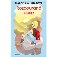 Rozcouraná duše - Marcela Mlynářová