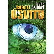 Roboti úsvitu - Isaac Asimov