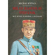 Milan Rastislav Štefánik - Michal Kšiňan
